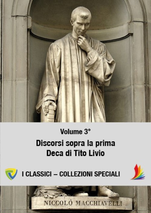 Machiavelli. Vol. 3: Discorsi sopra la prima deca di Tito Livio