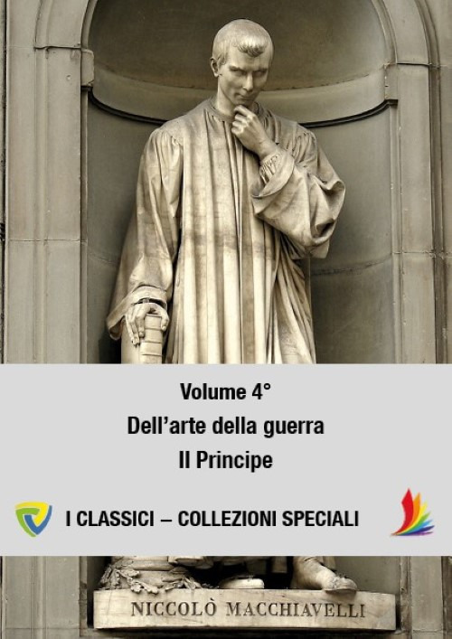 Machiavelli. Ediz. per la scuola. Vol. 4: Dell'arte della guerra-Il principe