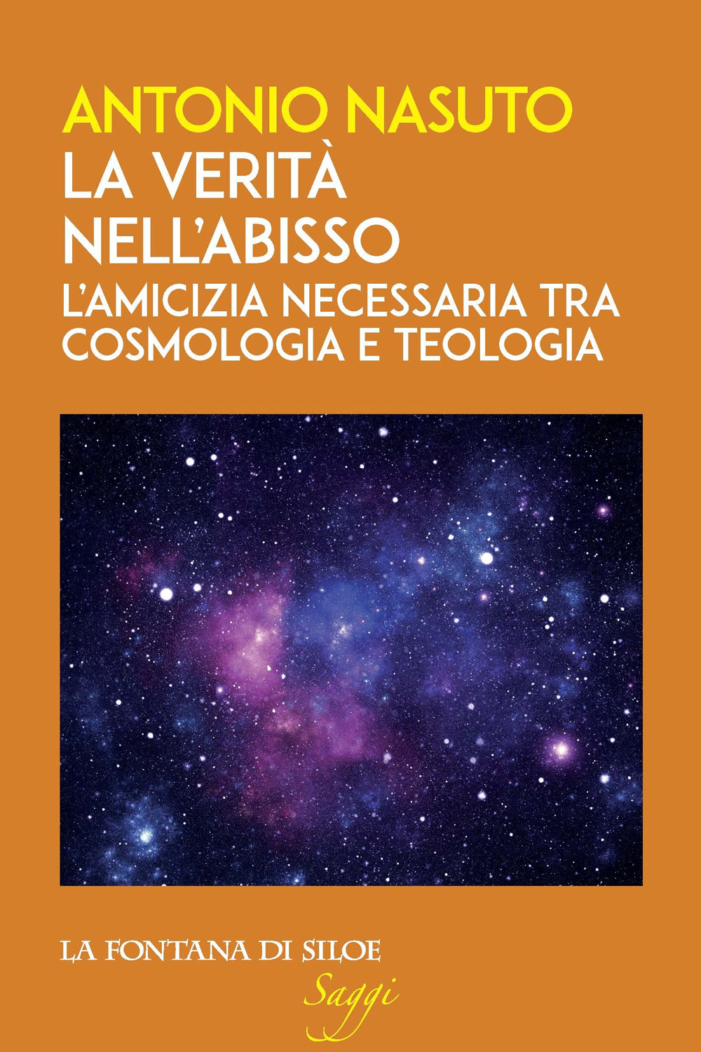 VERITÀ NELL'ABISSO. L'AMICIZIA NECESSARIA TRA COSMOLOGIA E TEOLOGIA (LA) - Nasuto Antonio - 9788867371440