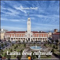 Latina bene culturale. Ediz. illustrata