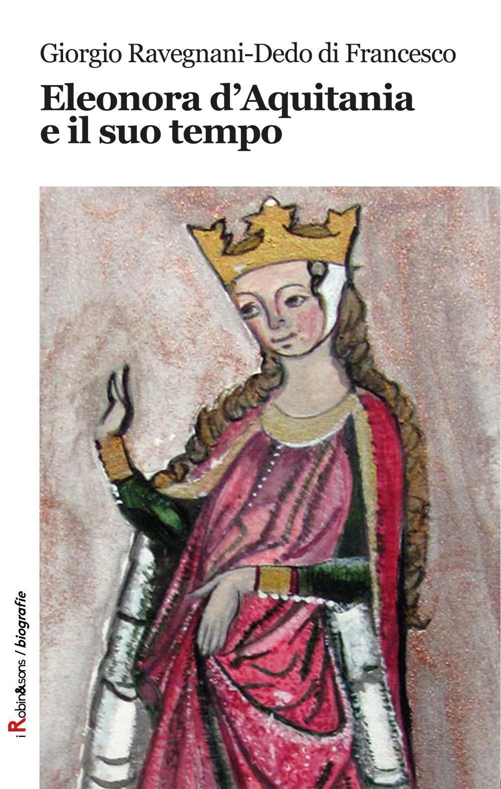 Eleonora d'Aquitania e il suo tempo