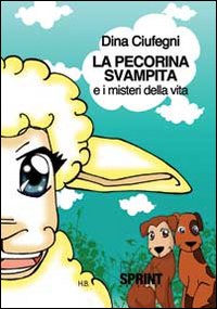 La pecorina svampita e i misteri della vita. Ediz. illustrata