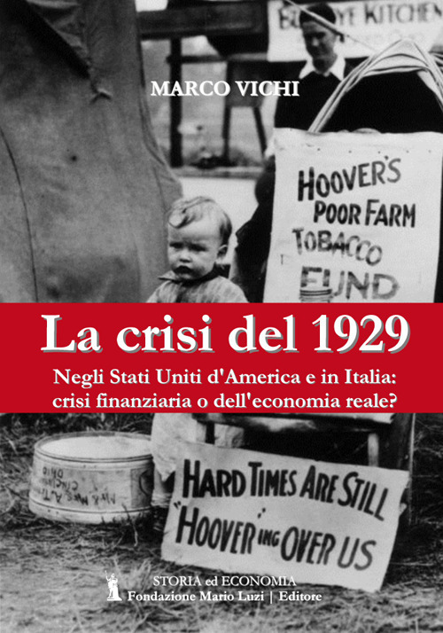 La crisi del 1929. Negli Stati Uniti d'America e in Italia: crisi finanziaria o dell'economia reale?