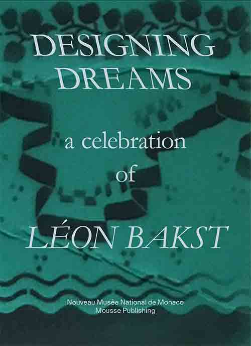 Designing Dreams: A Celebration of Léon Bakst. Ediz. bilingue