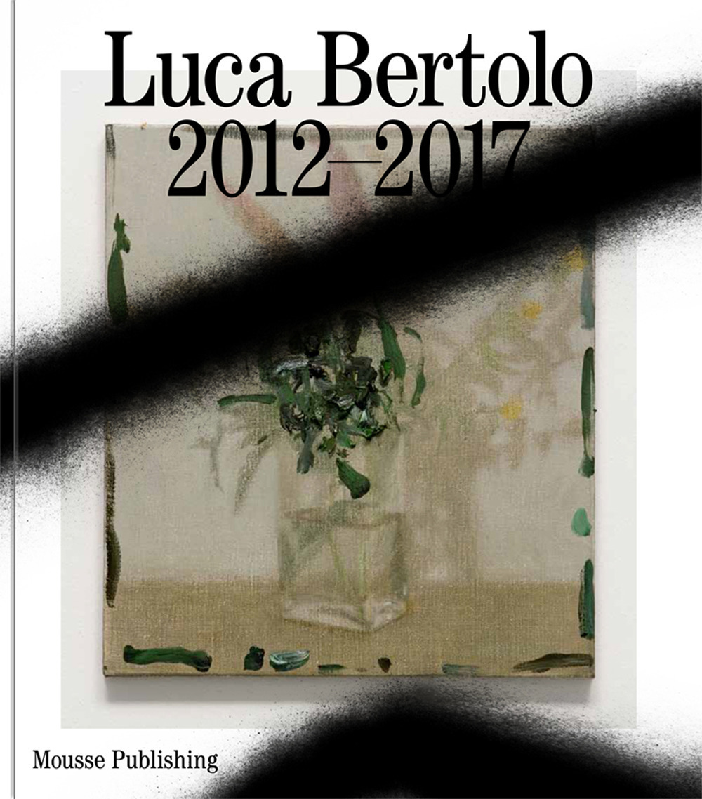 Luca Bertolo: 2012-2017. Le belle parole-The beautiful words