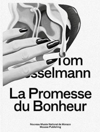 Tom Wesselmann. La promesse du bonheur. Ediz. illustrata