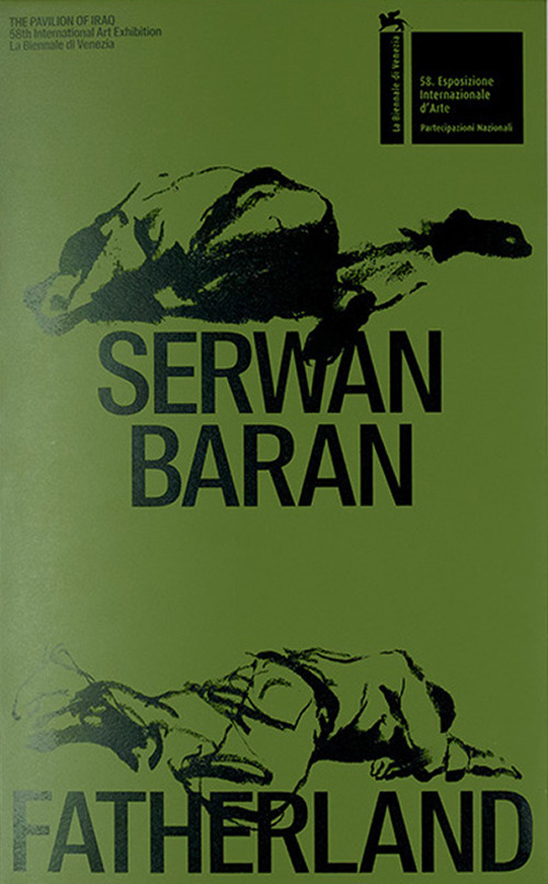 Serwan Baran. Fatherland. The Iraqi pavilion - 58th international art exhibition, La Biennale di Venezia. Catalogo della mostra (Venezia, 11 maggio-24 novembre 2019). Ediz. illustrata