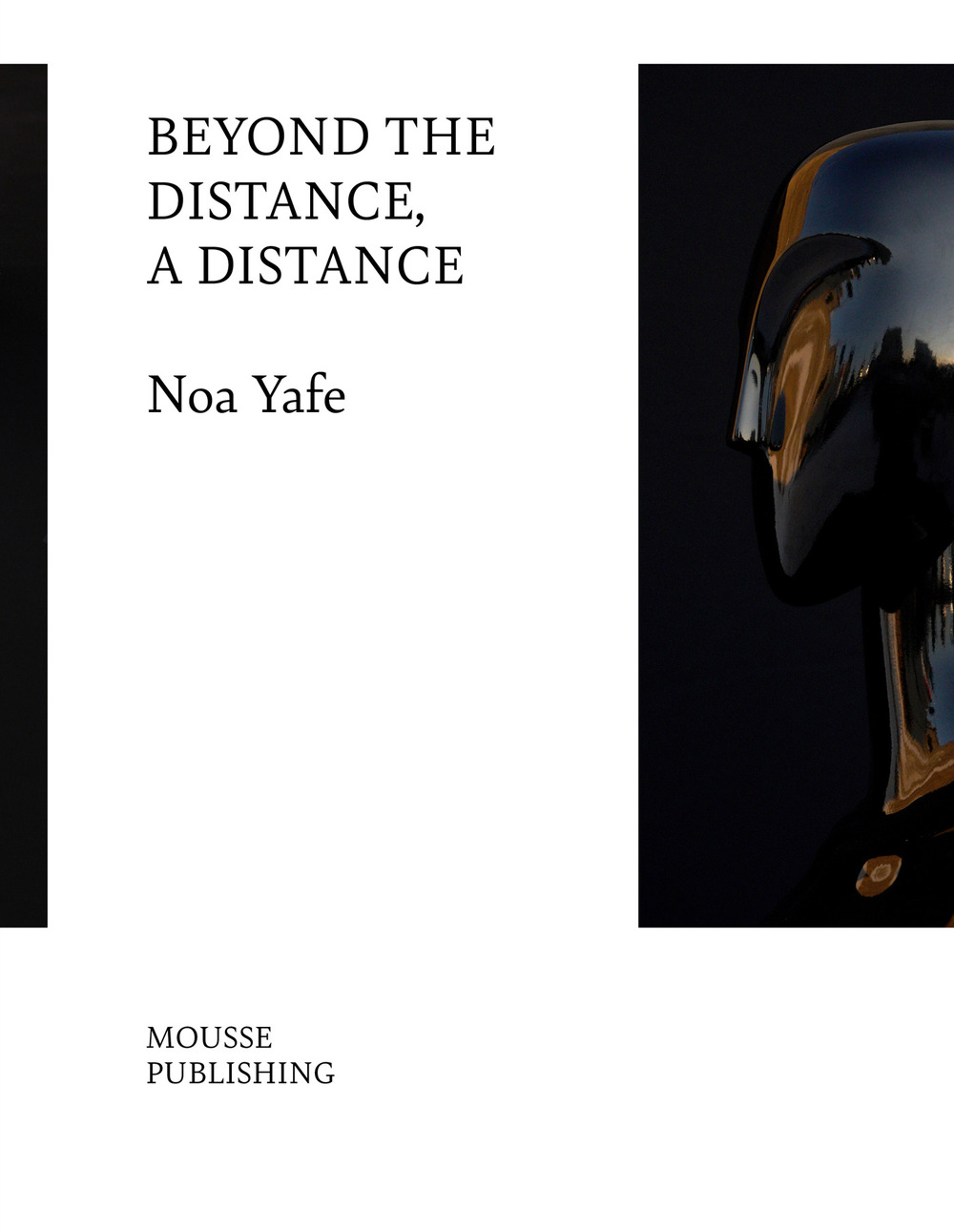 Noa Yafe. Beyond the distance, a distance. Ediz. illustrata