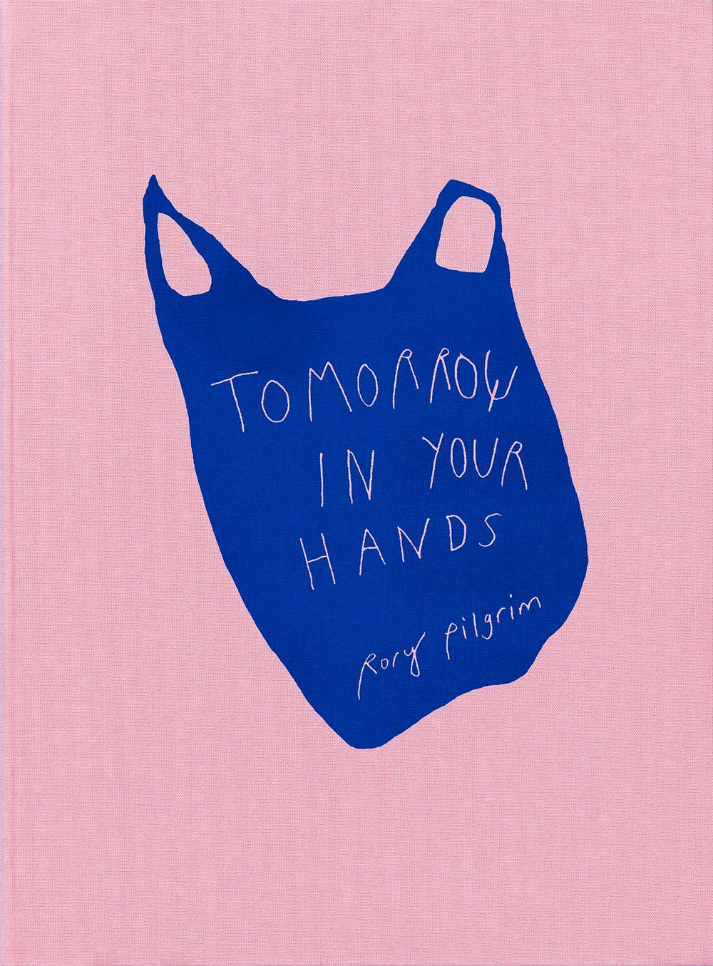 Rory Pilgrim. Tomorrow in your hands. Ediz. illustrata