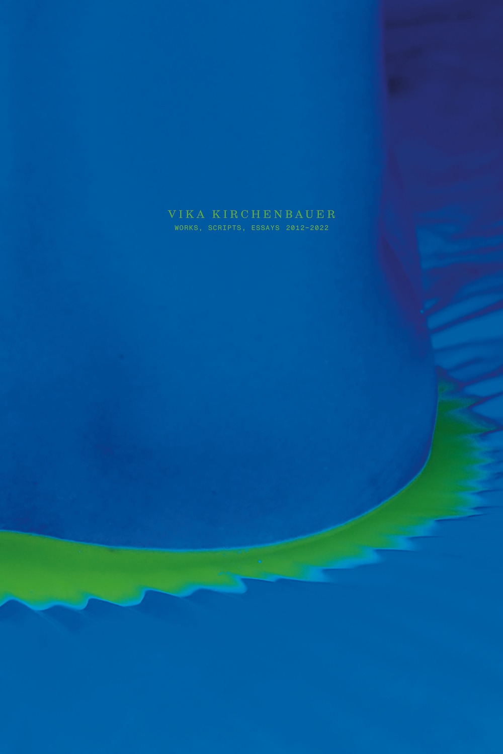 Vika Kirchenbauer. Works, scripts, essays (2012-2022). Ediz. a colori