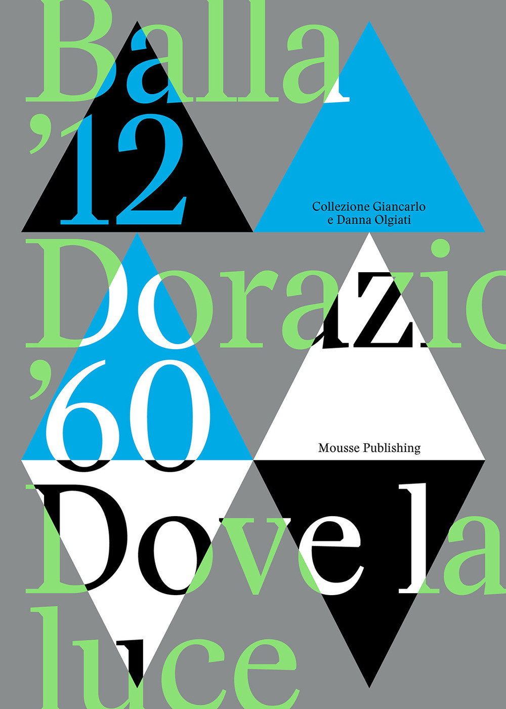 Balla '12. Dorazio '60. Dove la luce. Catalogo della mostra (Lugano, 24 settembre 2023-14 gennaio 2024). Ediz. a colori