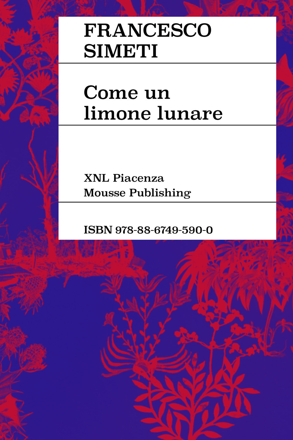 Francesco Simeti. Come un limone lunare. Ediz. italiana e inglese