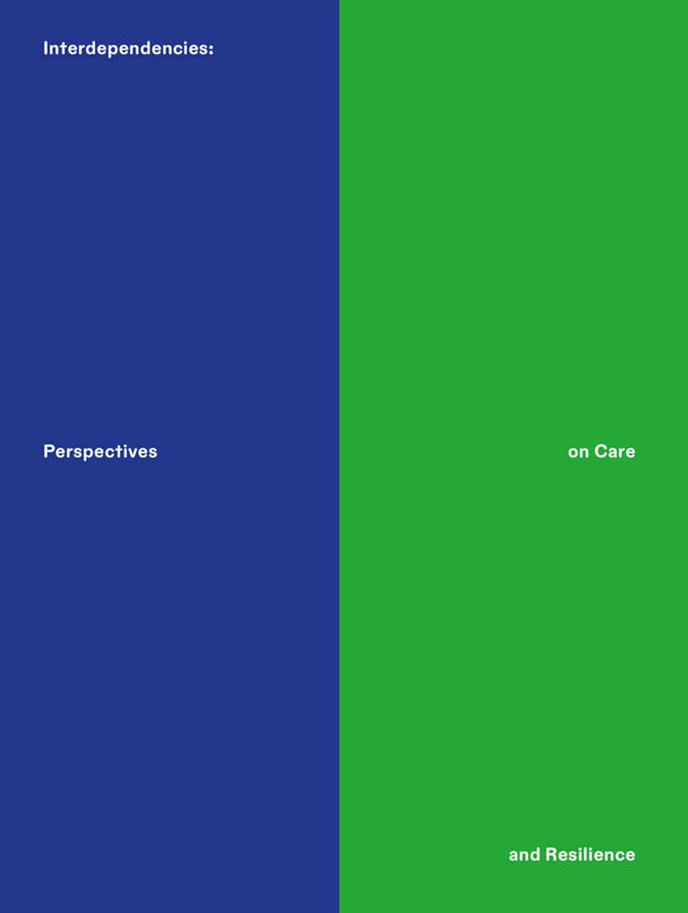 Interdependencies: perspectives on care and resilience. Ediz. inglese e tedesca