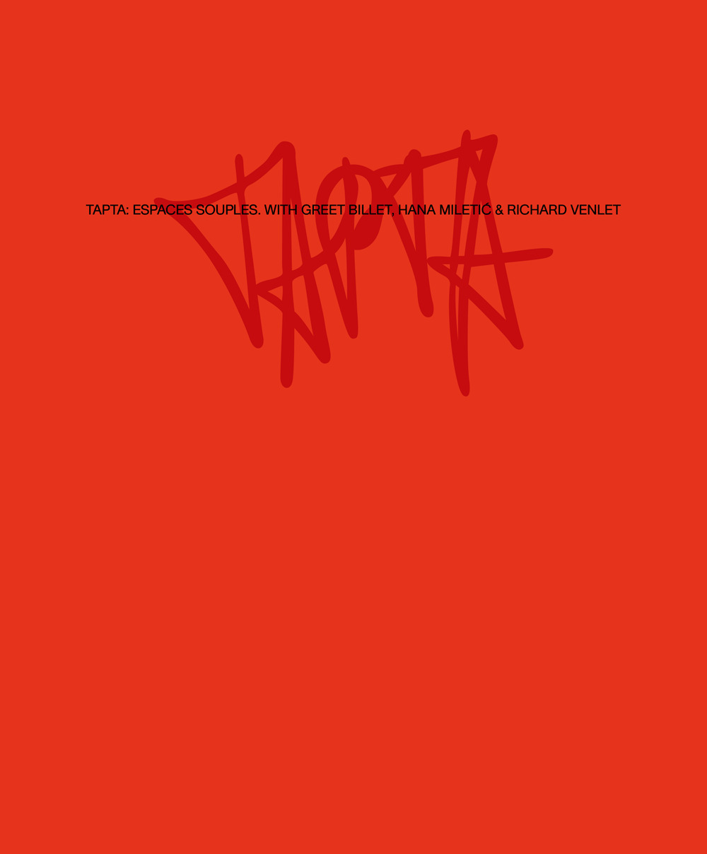 Tapta: Espaces souples. With Greet Billet, Hana Miletic & Richard Venlet
