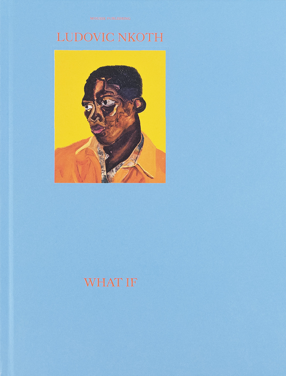 Ludovic Nkoth: What If. Ediz. illustrata