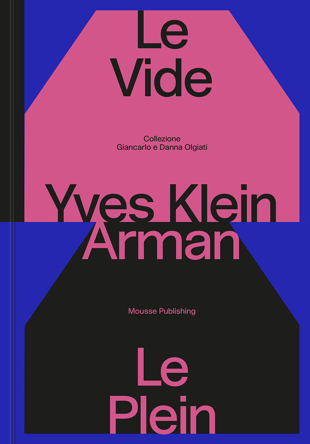 Yves Klein e Arman. Le Vide et Le Plein. Catalogo della mostra (Lugano, 22 settembre 2024-12 gennaio 2025). Ediz. a colori
