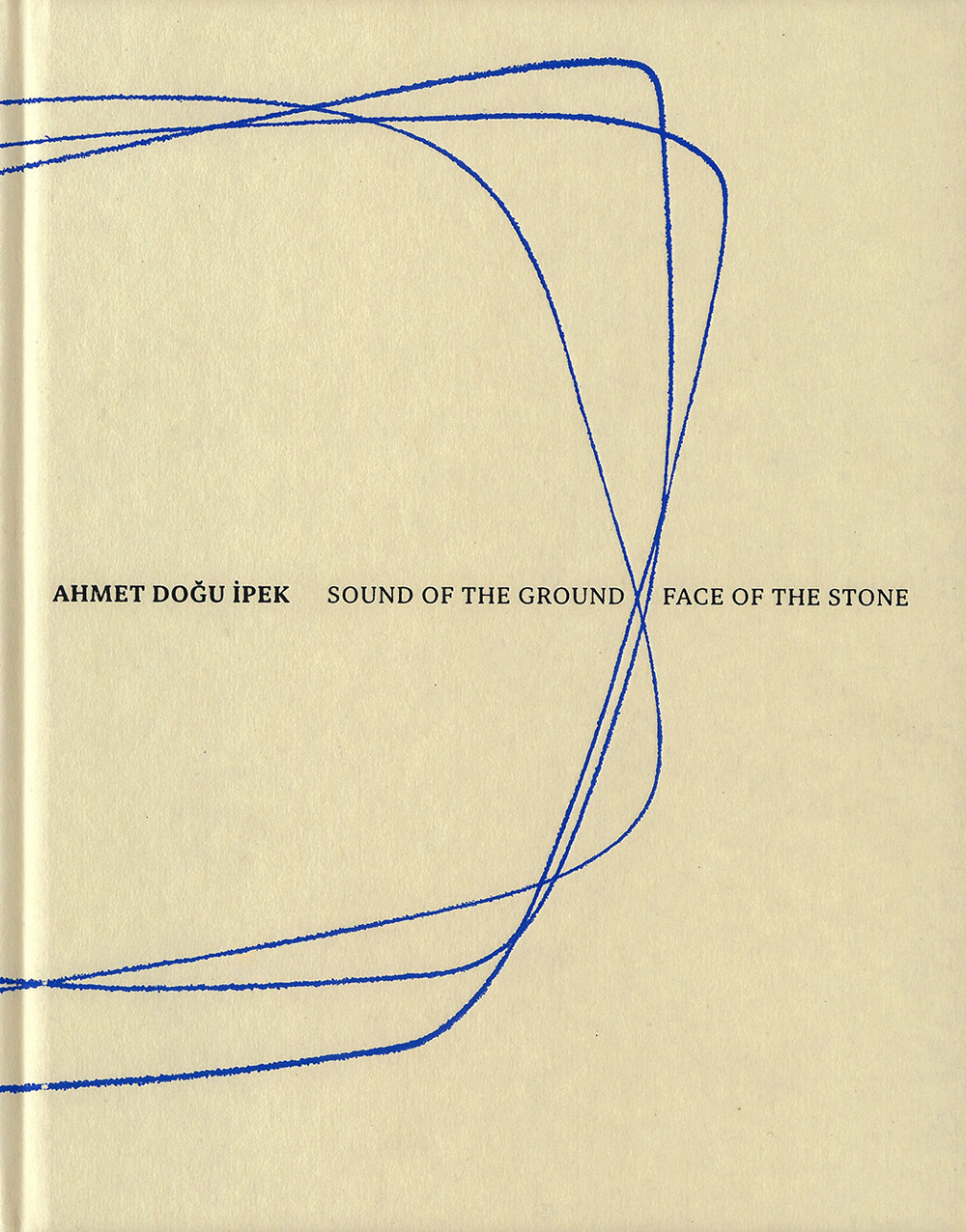 Ahmet Do?u ?pek: Sound of the ground-Face of the stone