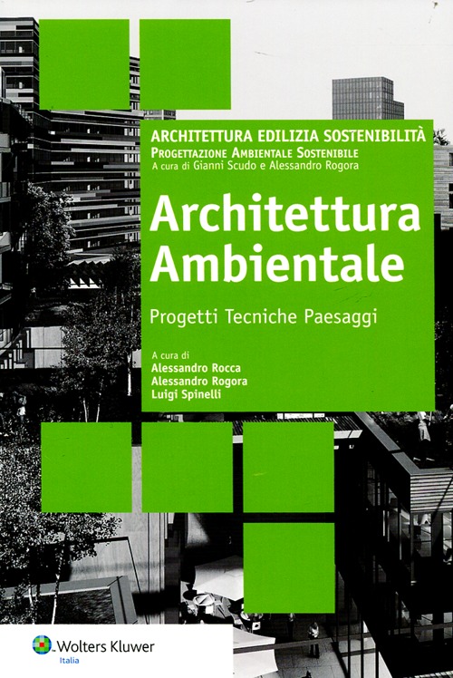 Architettura ambientale. Progetti tecniche paesaggi