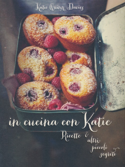 In cucina con Katie. Ricette & altri piccoli segreti. Ediz. illustrata