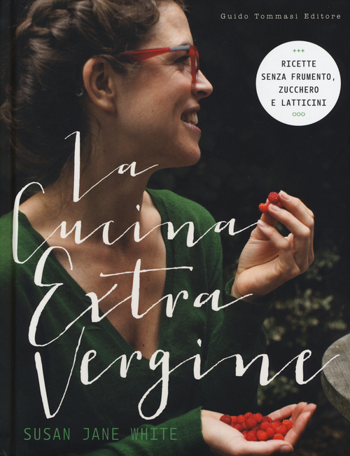 La cucina extravergine. Ediz. illustrata
