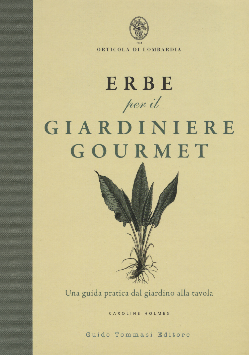Erbe per il giardinere gourmet. Una guida pratica dal giardino alla tavola. Ediz. illustrata