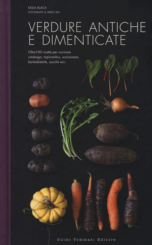 Verdure antiche e dimenticate. Ediz. illustrata