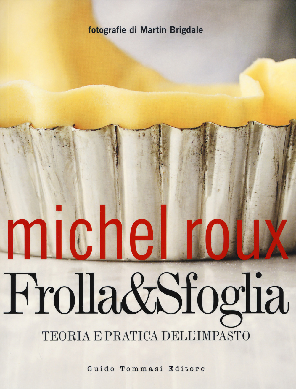 Frolla & sfoglia. Teoria e pratica dell'impasto