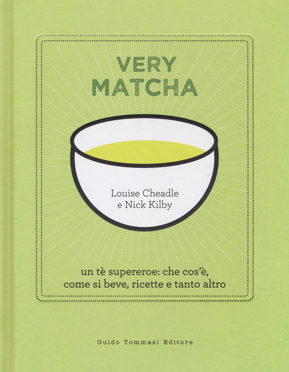 Very matcha. Un tè supereroe: che cos'è, come si beve, ricette e tanto altro. Ediz. illustrata