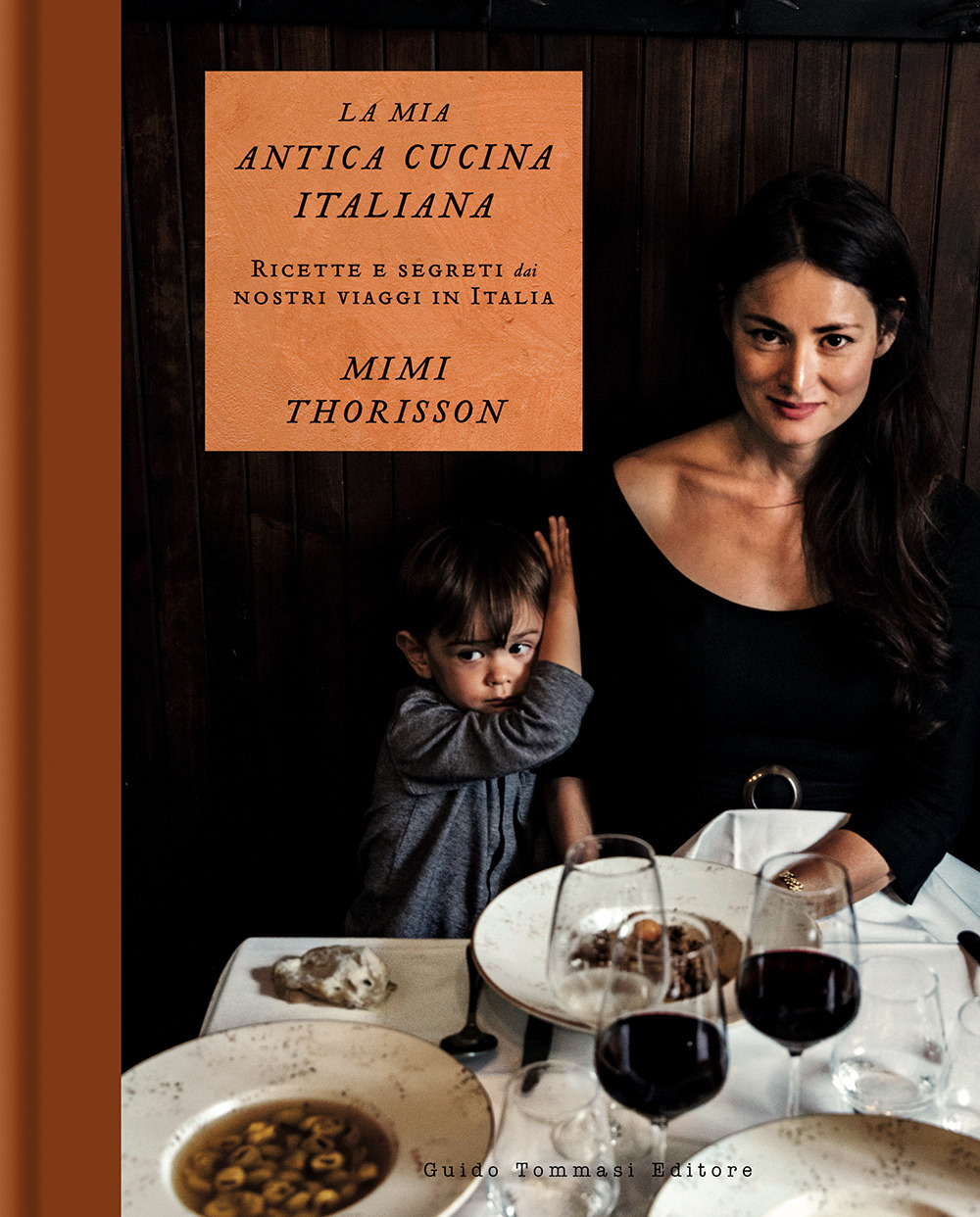 La mia antica cucina italiana. Ricette e segreti dai nostri viaggi in Italia. Ediz. a colori