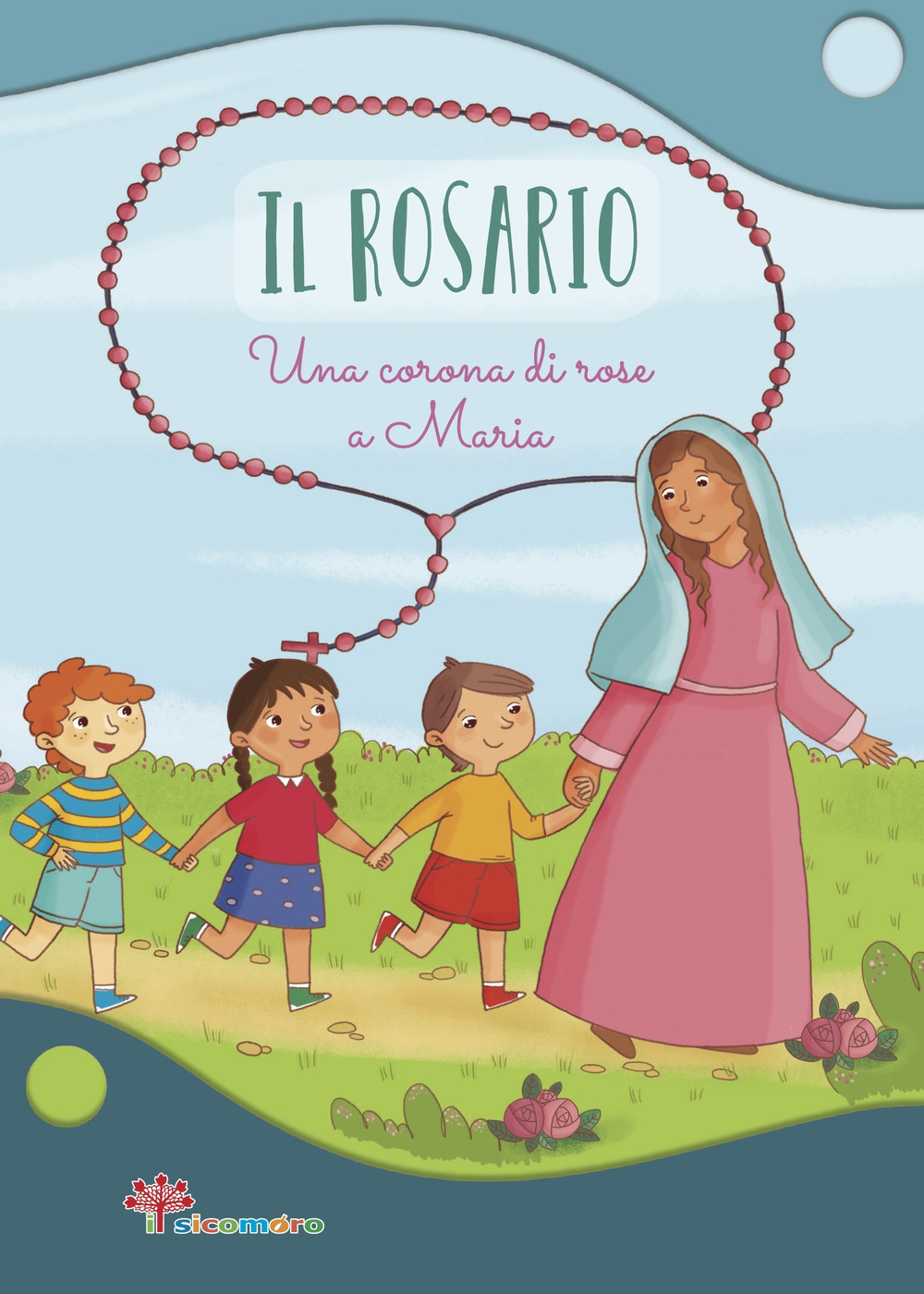 Il Rosario. Una corona di rose a Maria. Ediz. illustrata