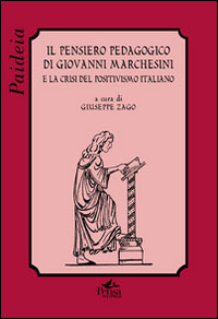 Il pensiero pedagogico di Giovanni Marchesini e la crisi del positivismo italiano