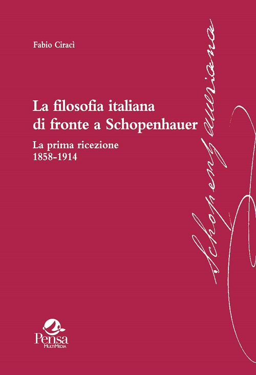 La filosofia italiana di fronte a Schopenhauer. La prima ricezione 1858-1914