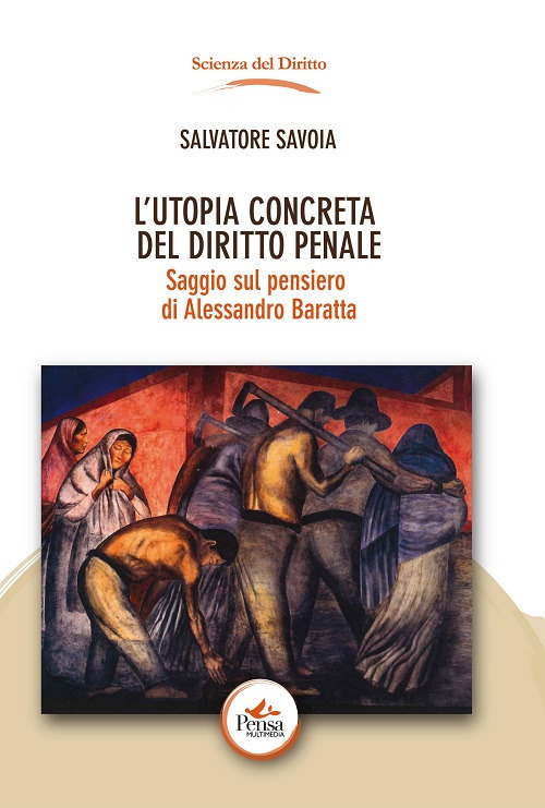 L'utopia concreta del diritto penale. Saggio sul pensiero di Alessandro Baratta