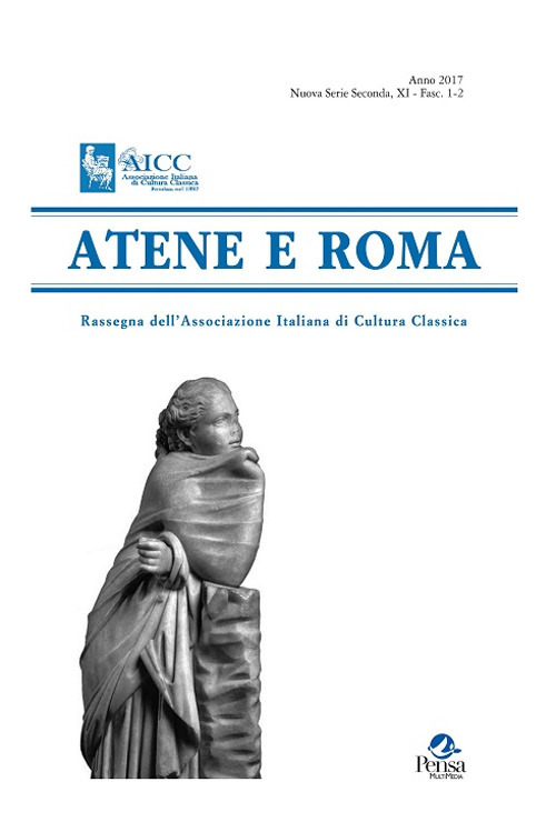 Atene e Roma. Rassegna dell'Associazione italiana di cultura classica (2017). Vol. 1-2