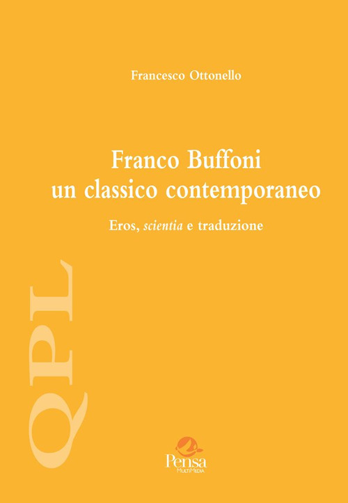 Franco Buffoni un classico contemporaneo. Eros, scientia e traduzione