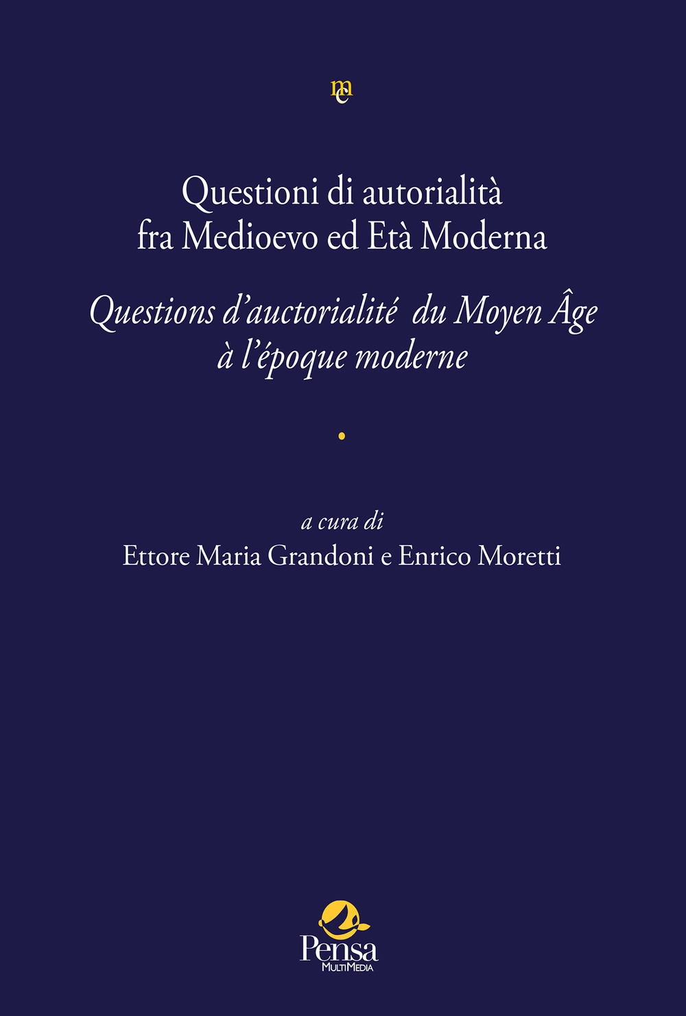 Questioni di autorialità fra Medioevo ed Età Moderna. Questions d'auctorialité du Moyen Âge à l'époque moderne