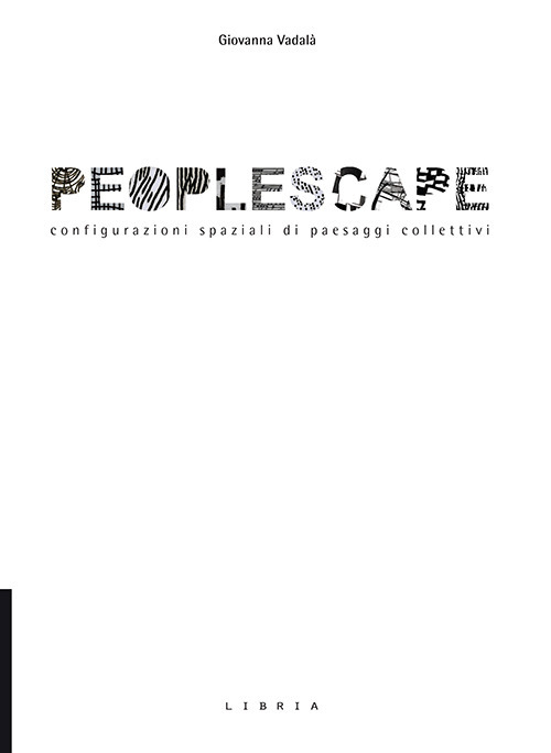 Peoplescape. Configurazioni spaziali di paesaggi collettivi