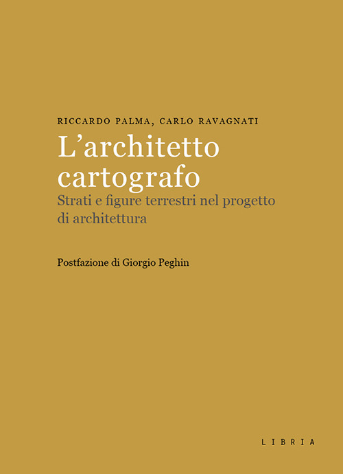 L'architetto cartografo. Strati e figure terrestri nel progetto di architettura