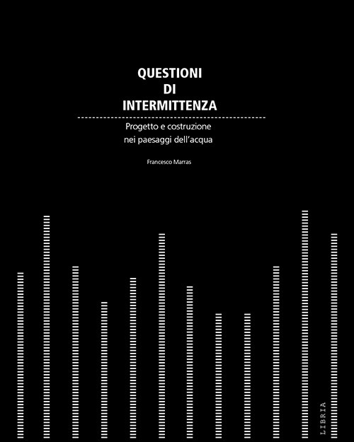 Questioni di intermittenza. Progetto e costruzione nei paesaggi dell'acqua