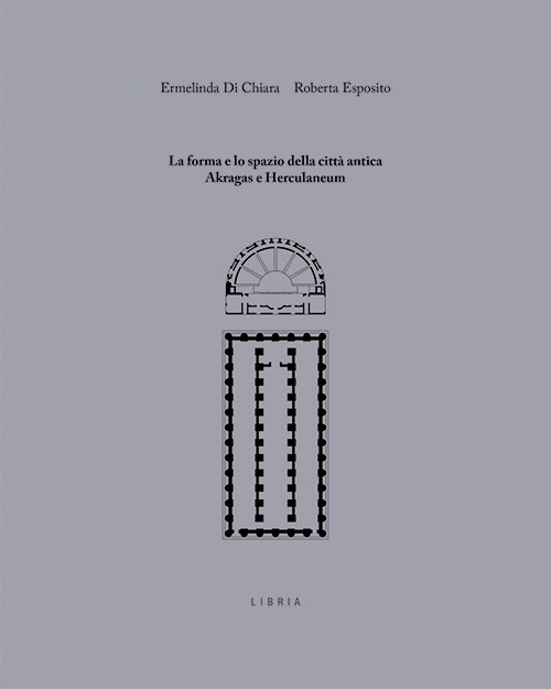 La forma e lo spazio della città antica: Akragas e Herculaneum