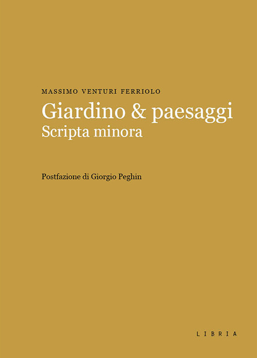 Giardino & paesaggi. Scripta minora