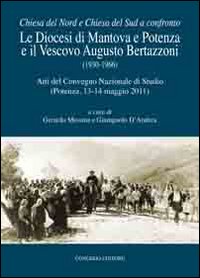 La diocesi di Mantova e Potenza e il vescovo Augusto Bertazzoni (1930-1966). Atti del Convegno nazionale di studio (Potenza, 13-13 maggio 2011)