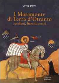 I Maramonte di Terra d'Otranto. Cavalieri, baroni, conti