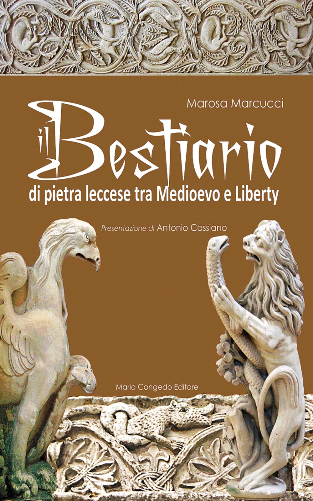 Il bestiario di pietra leccese tra Medioevo e liberty. Ediz. illustrata