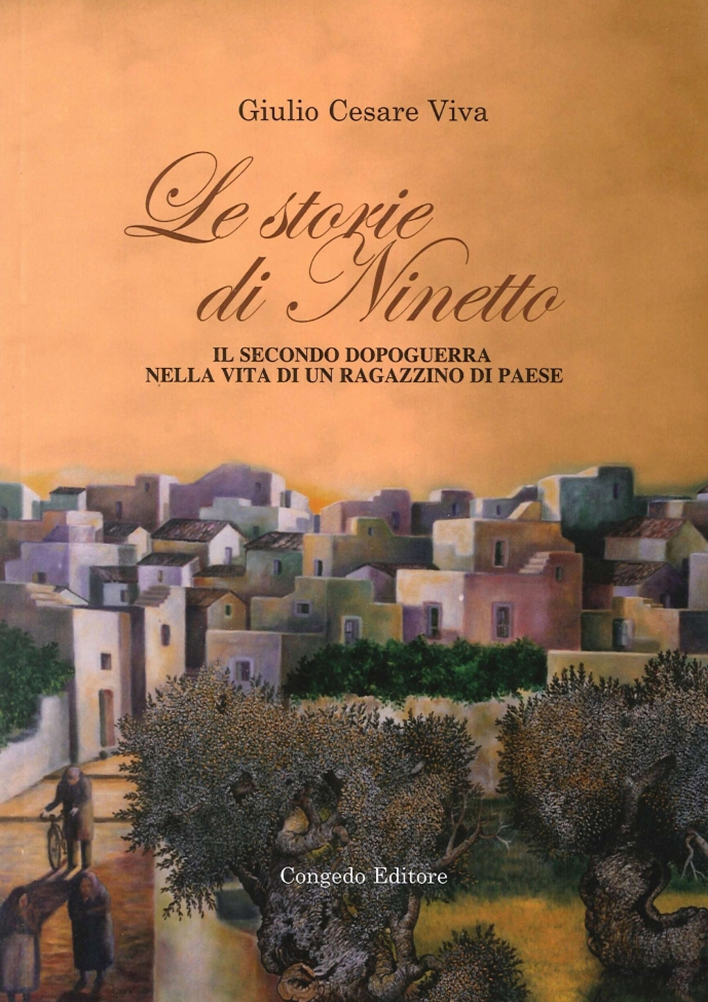 Le storie di Ninetto. Il secondo dopoguerra nella vita di un ragazzino di paese