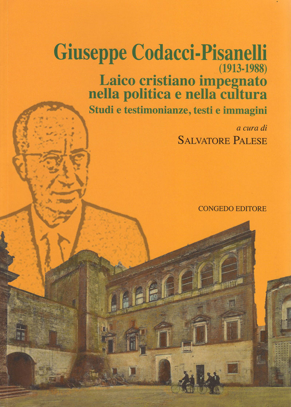 Giuseppe Codacci-Pisanelli (1913-1988). Laico cristiano impegnato nella politica e nella cultura. Studi e testimonianze, testi e immagini