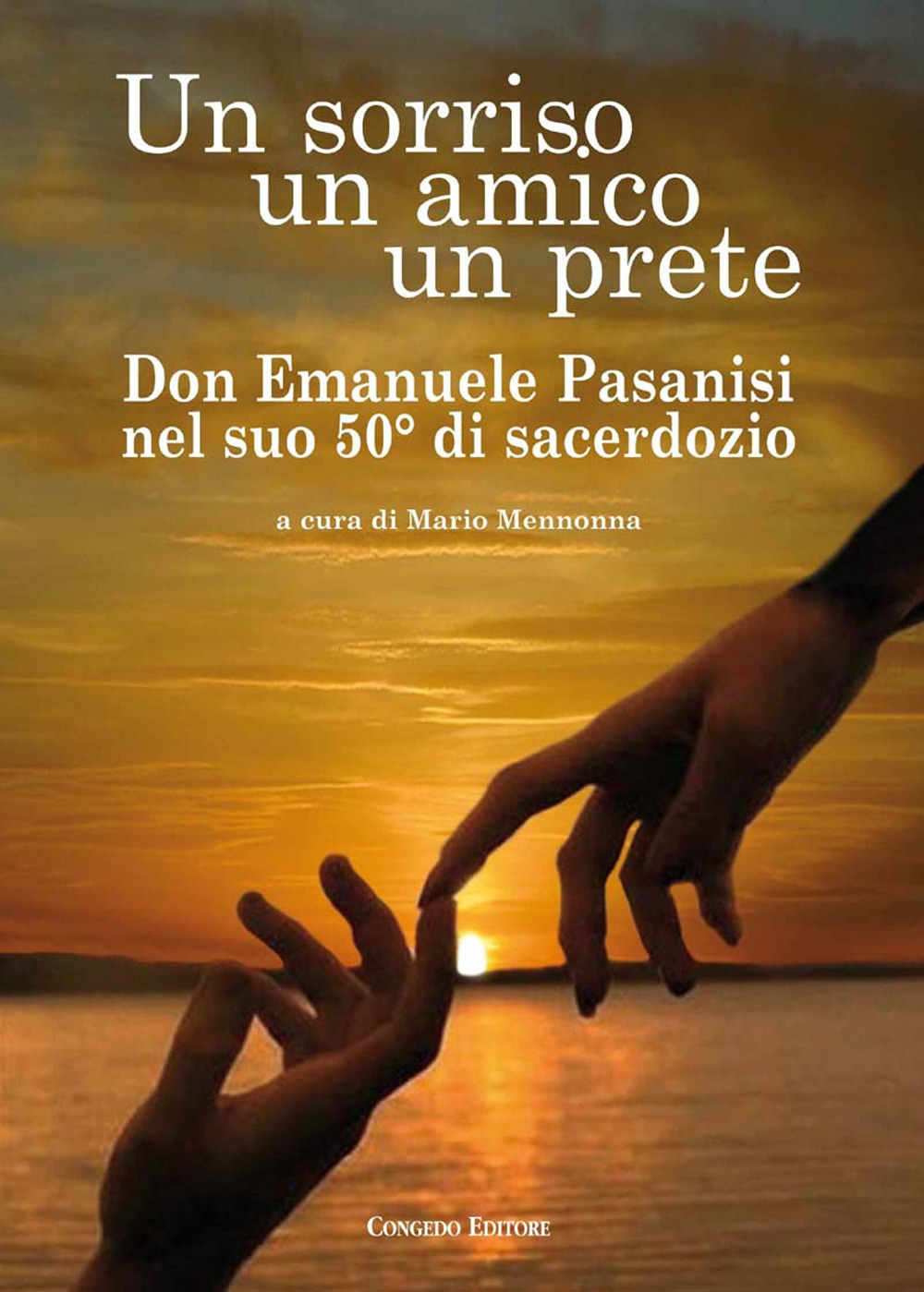 Un sorriso un amico un prete. Don Emanuele Pasanisi nel suo 50° di sacerdozio