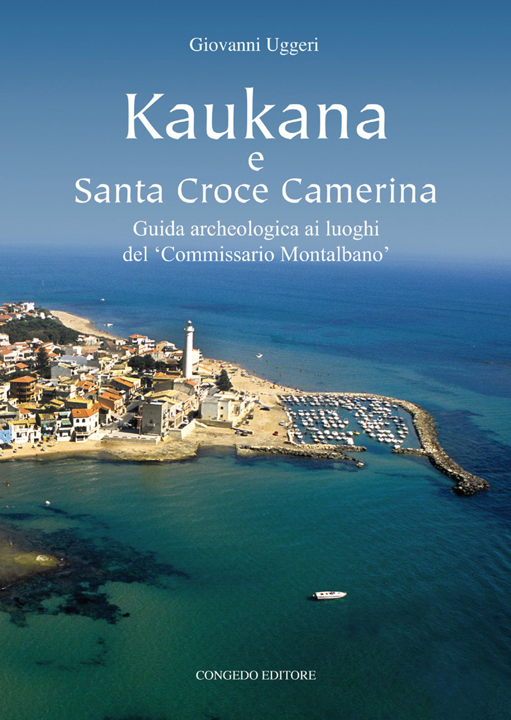 Kaukana e Santa Croce Camerina. Guida archeologica ai luoghi del 'Commissario Montalbano'