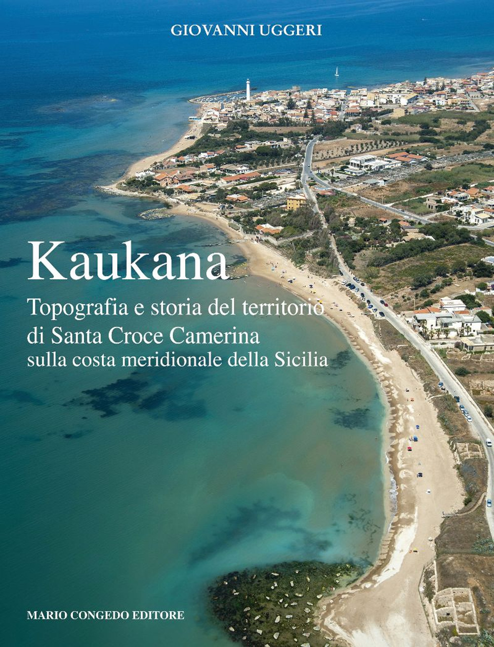 Kaukana. Topografia e storia del territorio di Santa Croce Camerina sulla costa meridionale della Sicilia
