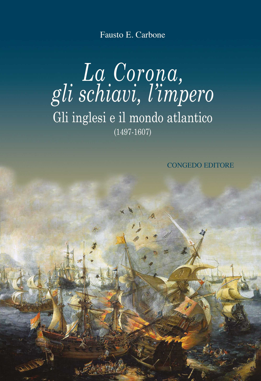 La Corona, gli schiavi, l'impero. Gli inglesi e il mondo atlantico (1497-1607)